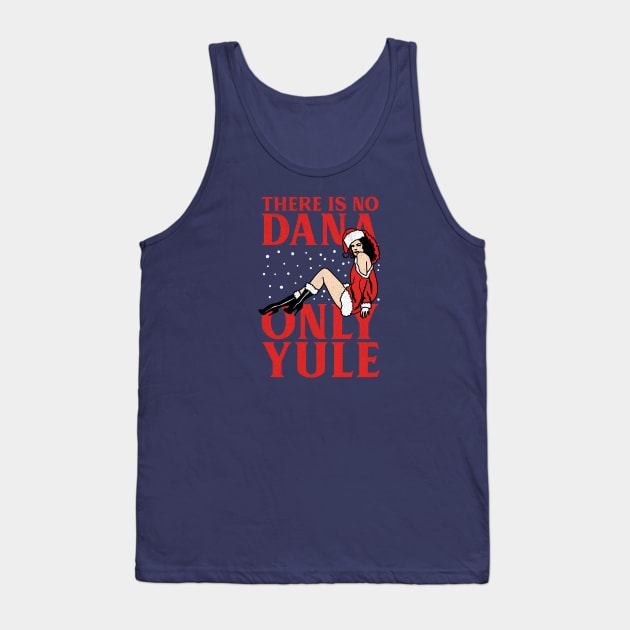 No Dana, Only Yule Tank Top by tdilport